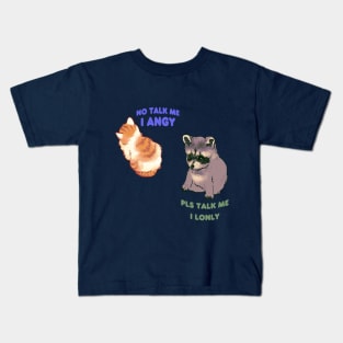 my double pack of no talk me i angy cat and pls talk me i lonly raccoon dog Kids T-Shirt